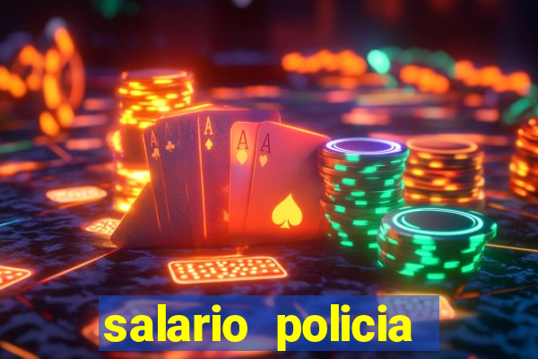 salario policia civil da bahia